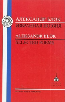 Blok: Selected Poems - James Woodward