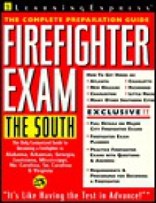 Firefighter Exam: The South: The Complete Preparation Guide - LearningExpress