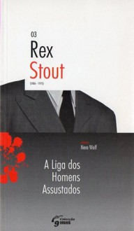 A Liga dos Homens Assustados (Colecção 9 mm Público, #3) - Rex Stout