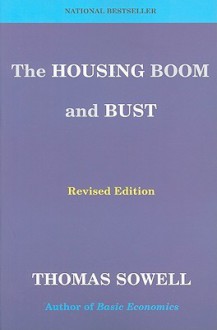 The Housing Boom and Bust: Revised Edition - Thomas Sowell