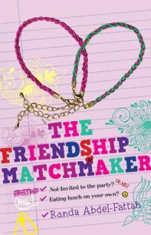 The Friendship Matchmaker - Randa Abdel-Fattah