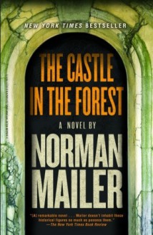 The Castle in the Forest: A Novel (print) - Norman Mailer