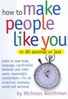 How to Make People Like You in 90 Seconds or Less (Audio) - Nicholas Boothman