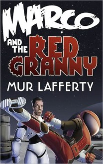 Marco and the Red Granny - Mur Lafferty