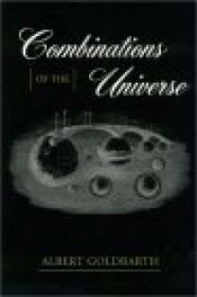 COMBINATIONS OF THE UNIVERSE - Albert Goldbarth