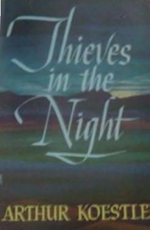 Thieves in the Night: Chronicle of an Experiment - Arthur Koestler