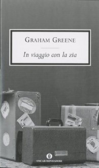 In viaggio con la zia (Oscar scrittori moderni) (Italian Edition) - Graham Greene