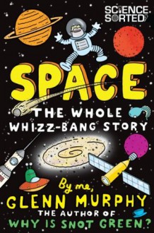 Space: The Whole Whizz Bang Story - Glenn Murphy