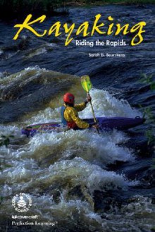 Kayaking: Riding the Rapids - Sarah B. Beurskens