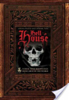 Hell House: & Other TRUE Hauntings from Around the World - Alison Rattle, Allison Vale