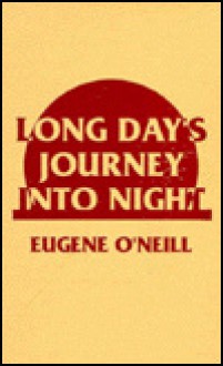 Long Day's Journey Into Night - Eugene O'Neill