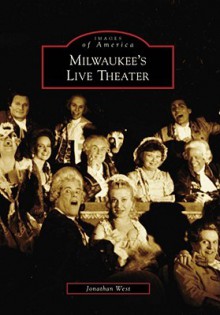 Milwaukee's Live Theater - Jonathan West