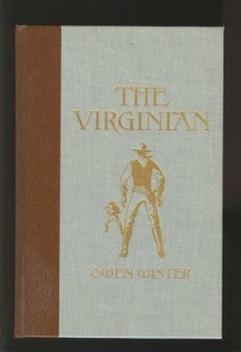 The Virginian: A Horseman of the Plains (The World's Best Reading) - Owen Wister