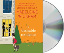 A Desirable Residence: A Novel of Love and Real Estate - Madeleine Wickham