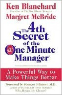 4th Secret of the One Minute Manager - Kenneth H. Blanchard, Margret McBride, Spencer Johnson