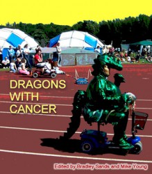 Dragons With Cancer - Mike Young, Bradley Sands, Sam Pink, Gina Ranalli, Sean Kilpatrick, Andersen Prunty, Rhys Hughes, Kevin L. Donihe, Blake Butler, Ray Fracalossy, Ofelia Hunt, Avital Gad Cykman