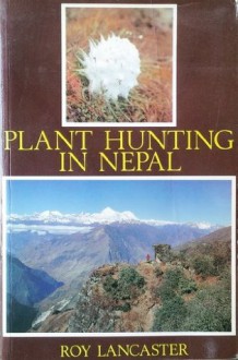 Plant Hunting In Nepal - Roy Lancaster