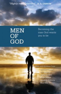 Men of God - Trevor Archer, Hugh Palmer, Vaughan Roberts, David Jackman, Phillip Jensen, John Benton, Richard Coekin, Rico Tice, William Taylor, Tim Thornborough