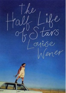 The Half Life Of Stars - Louise Wener