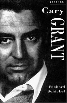 Cary Grant: A Celebration (Applause Legends Series) - Richard Schickel