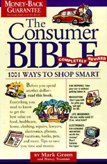 The Consumer Bible: Completely Revised - Mark Green, Nancy Youman, Michael Sloan