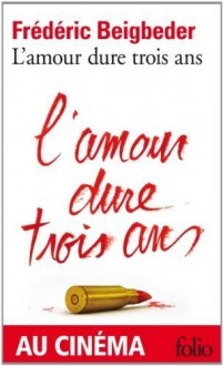 L'Amour Dure Trois Ans (French Edition) [Mass Market Paperback] - Frederick Beigbeder