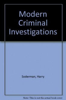 Modern Criminal Investigation: 5th Edition - Harry Soderman, John O'Connell