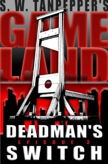 GAMELAND: Deadman's Switch - Saul Tanpepper