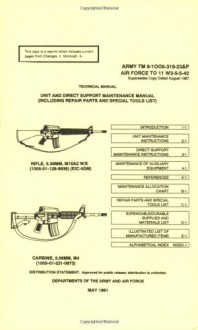 U.S. Army M16 A2 And M4 Carbine 5.56mm, Rifle Technical Manual - U.S. Department of the Army, United States Department of the Air Force