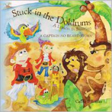 Stuck in the Doldrums: A Lesson in Sharing- A Captain No Beard Story - Carole P. Roman