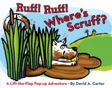 Ruff! Ruff! Where's Scruff? - Sarah Weeks, David A. Carter