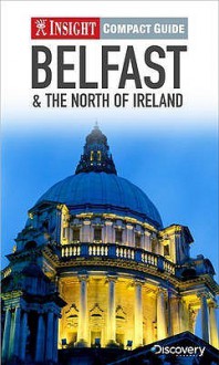 Belfast & the North of Ireland. [Text, Ian Hill, Seth Linder, Brian Bell] - Ian Hill