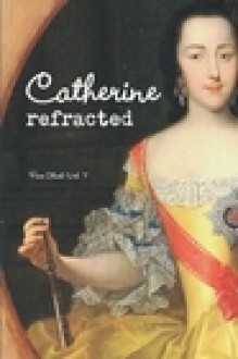 Catherine refracted: Pure Slush, Vol. 7 - J.F. Juzwik, Claudia Bierschenk, Sarah Collie, Gay Degani, Mira Desai, Gill Hoffs, Juliet Beckman Hubbell, Kim Conklin Hutchinson, L.S. Johnson, Robert Mangeot, Todd McKie, Matt Potter, Stephen V. Ramey, Dusty-Anne Rhodes, Anne Scott, Desmond Shortt, Andrew Stancek, Susan