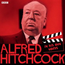 Alfred Hitchcock In His Own Words - BBC BBC, Alfred Hitchcock