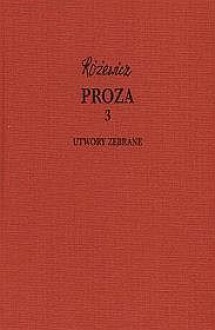 Proza 3. Utwory Zebrane - Tadeusz Różewicz