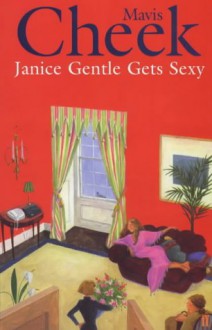 Janice Gentle Gets Sexy - Mavis Cheek