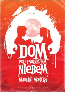 Dom pod Pękniętym Niebem - Marcin Mortka