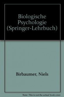 Biologische Psychologie - Niels Birbaumer, Robert F. Schmidt