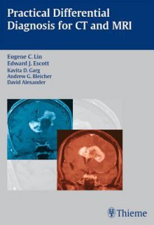 Practical Differential Diagnosis for CT and MRI - Eugene Lin, Edward Escott