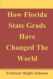 How Florida State Grads Have Changed the World - Ralph Johnson