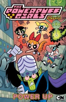 Powerpuff Girls Classics, Vol. 2: Power Up - Jennifer Moore, Sean Carolan, John Rozum, Chuck Kim, Chris Savino, Abbey Denson, Phil Moy, Ricardo Garcia Fuentes, Mike DeCarlo, Mike Manley, Cynthia Morrow, Jason Lewis, Justin Eisinger, Alonzo Simon, Neil Uyetake