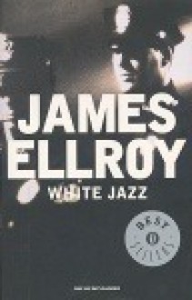 White Jazz - James Ellroy, Carlo Oliva