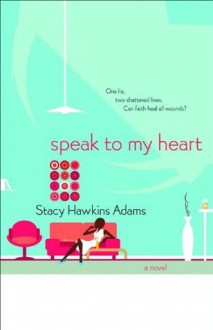 Speak to My Heart - Stacy Hawkins Adams