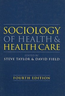 Sociology of Health and Health Care - Steve Taylor