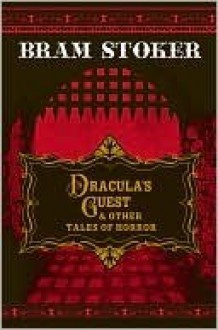 Dracula's Guest and Other Weird Tales - Bram Stoker