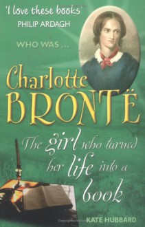 Charlotte Bronte (History Files) - Kate Hubbard