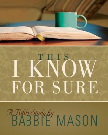 This I Know for Sure: Taking God at His Word - Babbie Mason