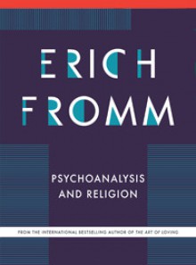 Psychoanalysis and Religion - Erich Fromm