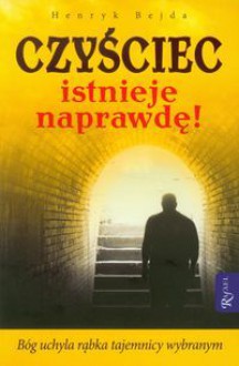 Czyściec istnieje naprawdę - Henryk Bejda