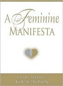 A Feminine Manifesta - Lily Hills, Karen Hudson, Jane Waxman, Scott Hudson